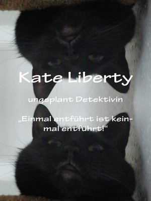 cover image of Kate Liberty Ungeplant Detektiviv "Einmal entführt ist keinmal Entführt"